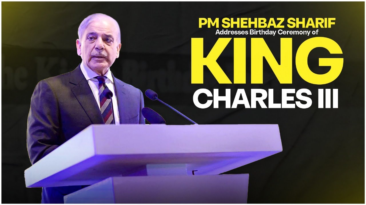 PM Shehbaz Sharif&rsquo;s Speech at HM King Charles III Birthday Celebration
