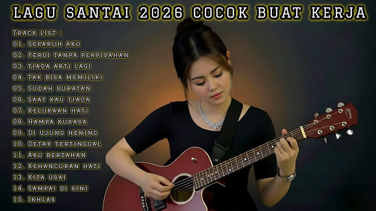 LAGU SANTAI 2026 COCOK BUAT KERJA | FULL ALBUM MUSIK TENANG & MELLOW