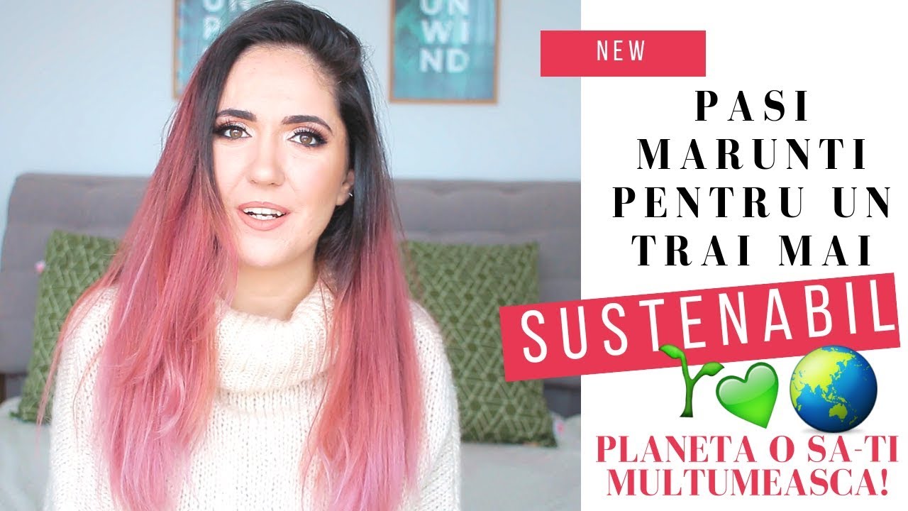 🌎 Pasi marunti pentru un trai mai sustenabil | Planeta o sa iti multumeasca 🌎