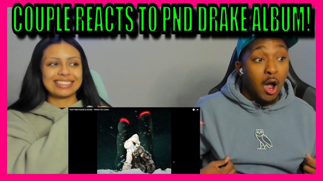 Drake & PARTYNEXTDOOR - $ome $exy $ongs 4 U Full Album REACTION