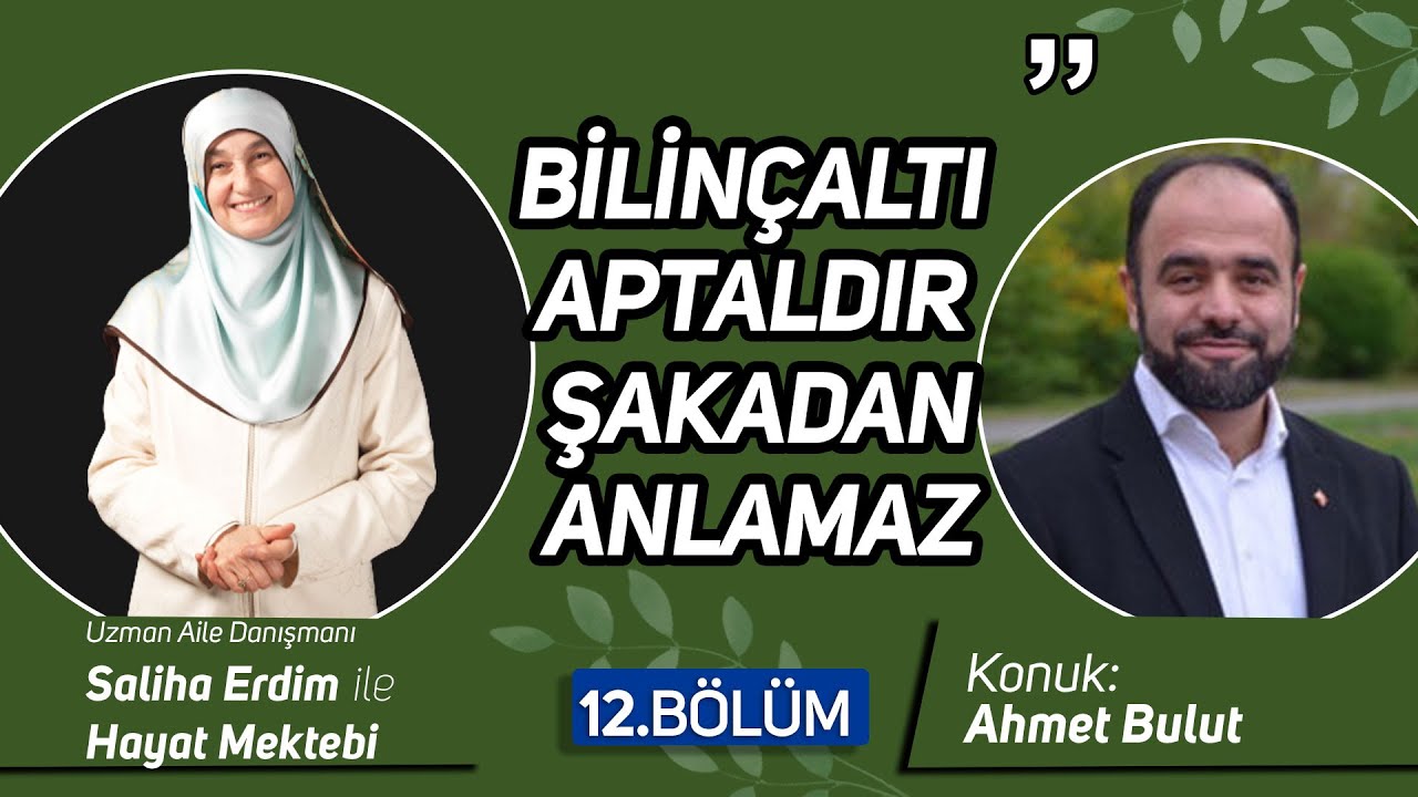 Saliha Erdim ile Hayat Mektebi 12. Bölüm | Konuk: Ahmet Bulut | Bilinçaltı Aptaldır, Şakadan Anlamaz
