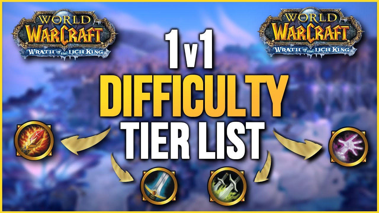 WotLK Classic 1v1 Difficulty PvP Tier List - Wrath of the Lich King Classic PvP