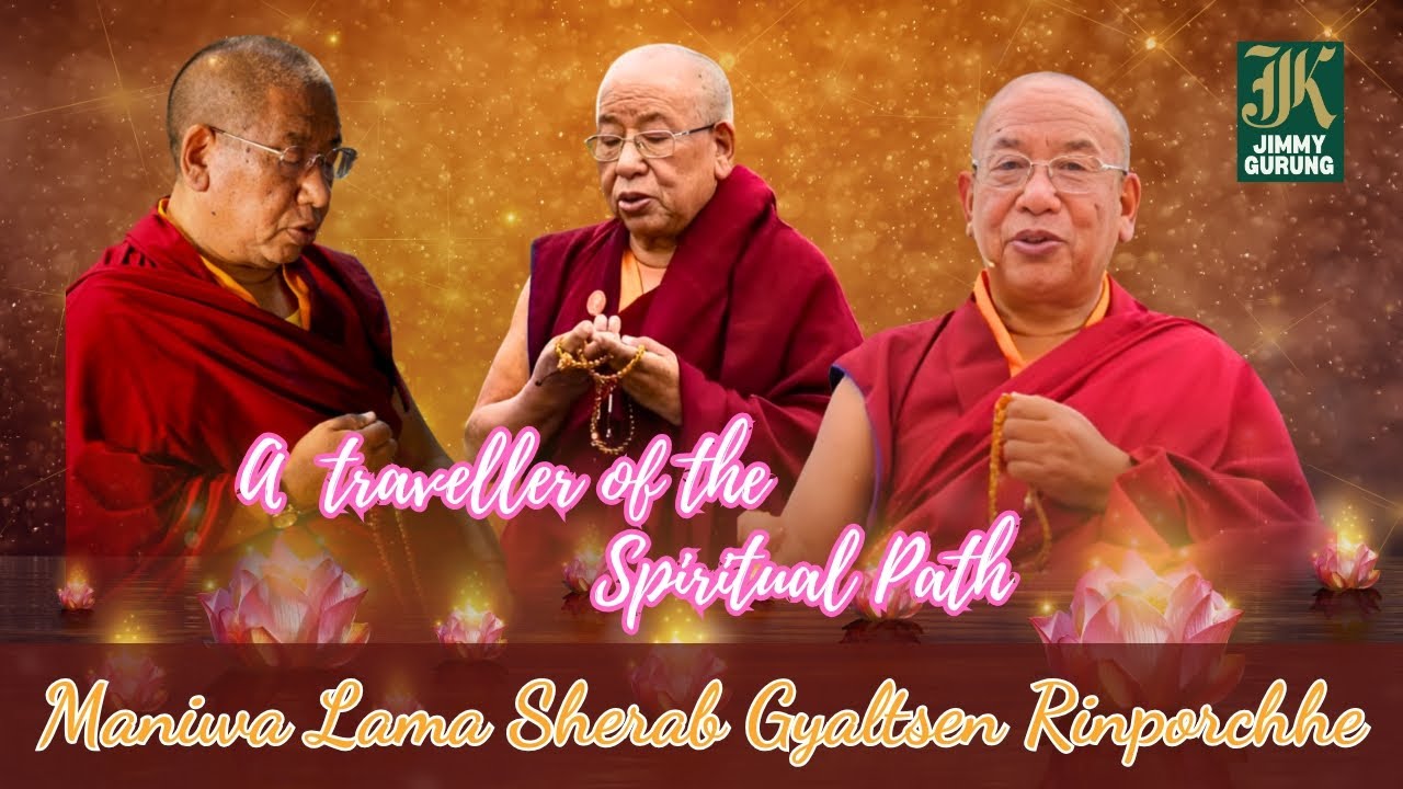 A Traveller of the Spiritual Path - Maniwa Lama Sherab Gyaltsen Rinpoche | Part 2