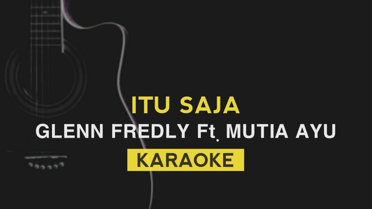 Itu Saja - Glenn Fredly ft. Mutia Ayu | KARAOKE