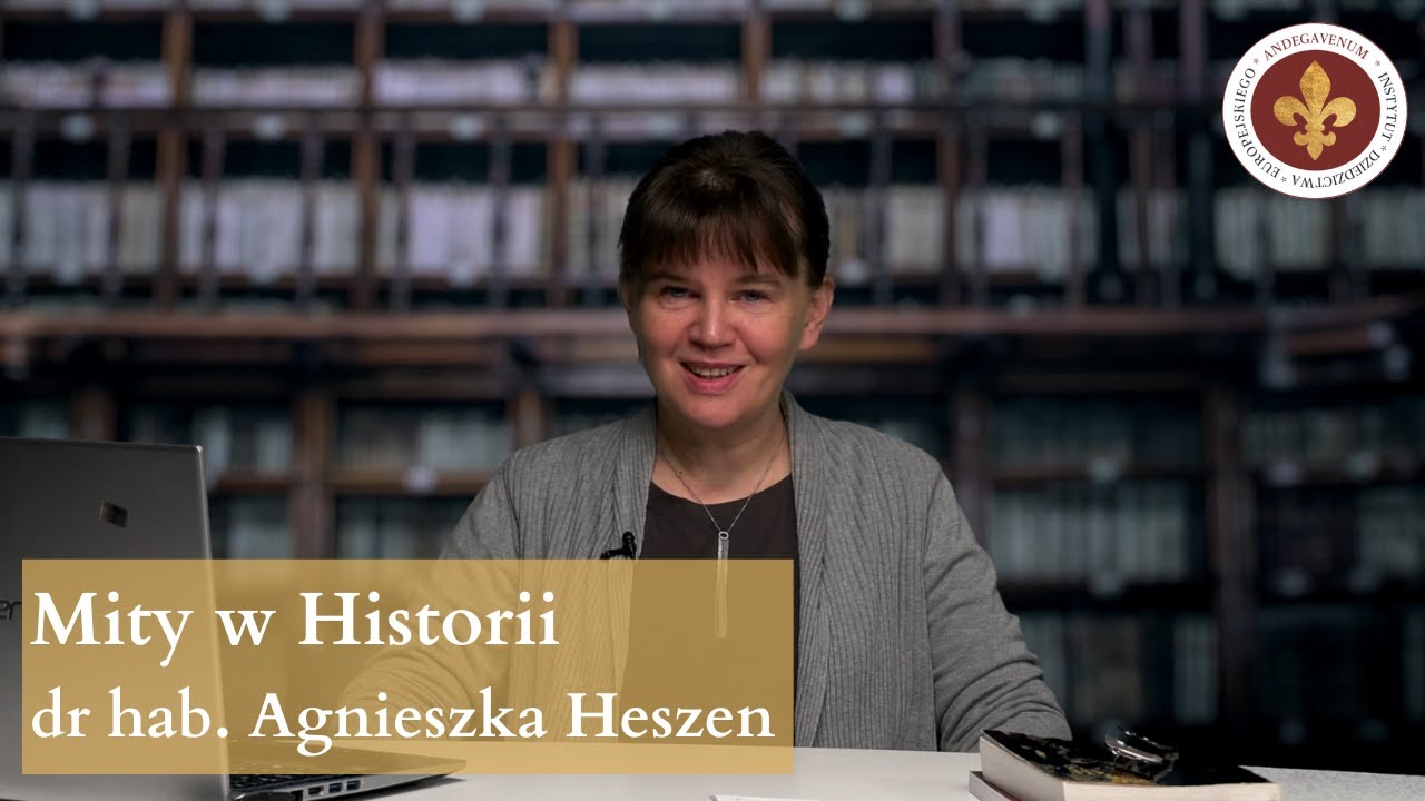 Historia bez mit&oacute;w - czy historia z mitami? Cz. 2 | dr hab. Agnieszka Heszen