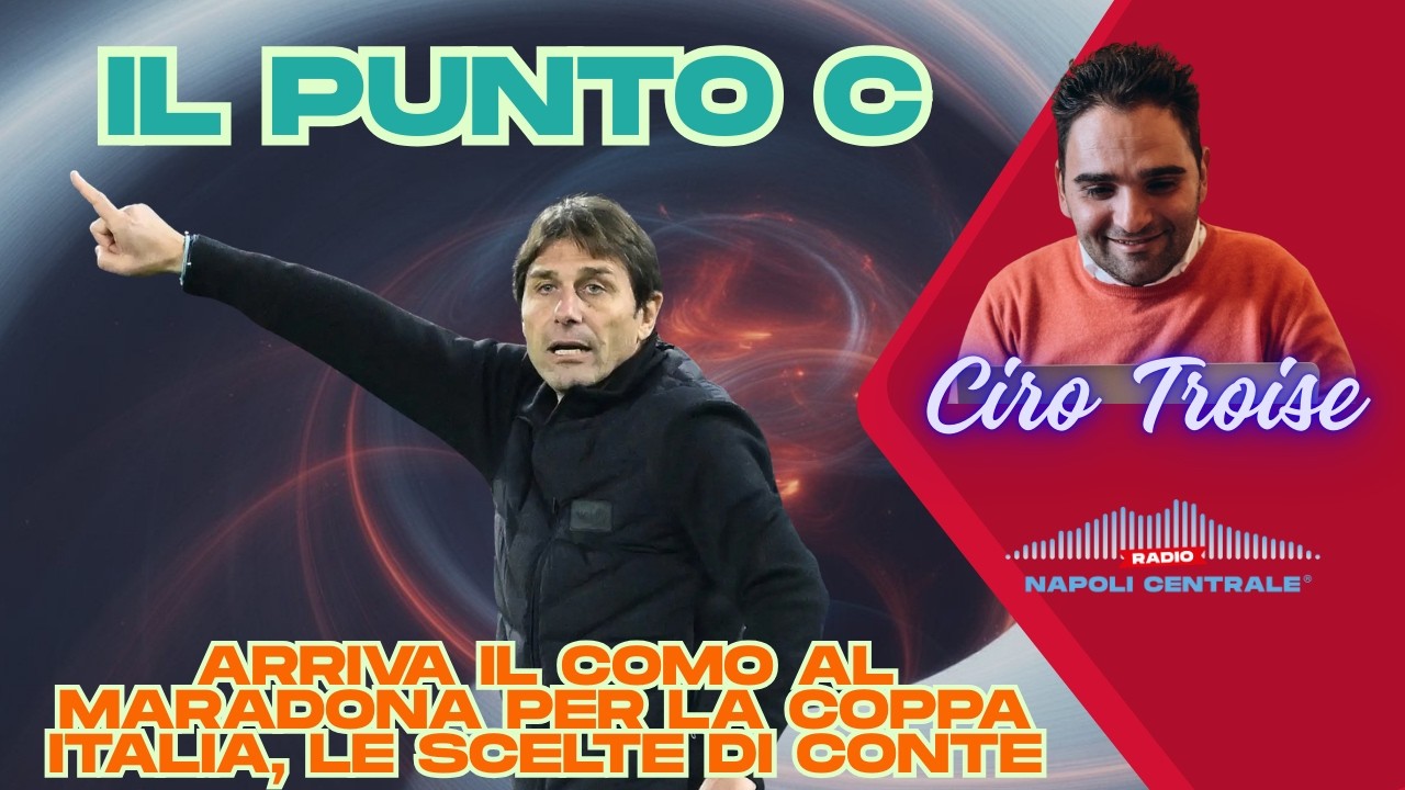 Il Punto C: Arriva il Como al Maradona per la Coppa Italia, le scelte di Conte