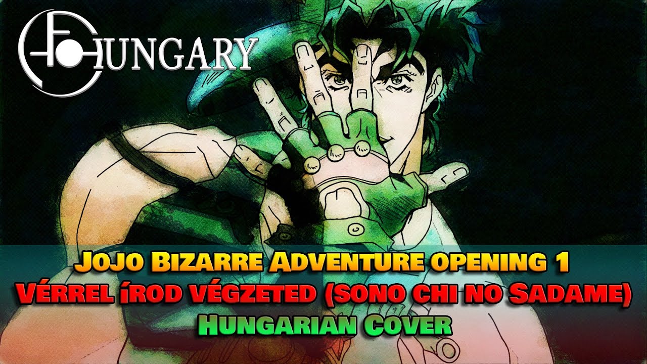 Jojo Bizarre Adventure opening 1 - Vérrel írod Végzeted (Sono Chi No Sadame) Full Hungarian Cover