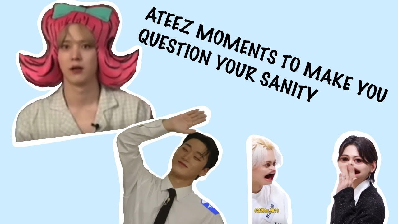 ATEEZ MOMENTS TO MAKE YOU QUESTION YOUR (SAN)ITY