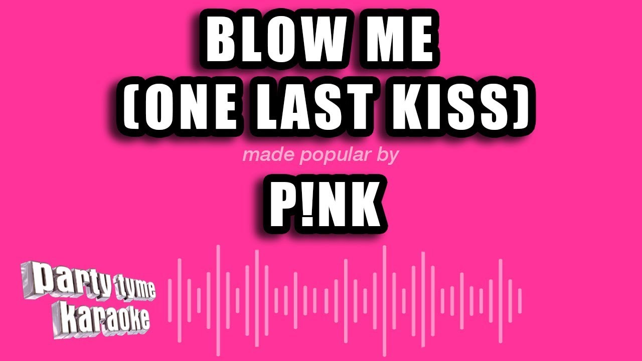 P!nk - Blow Me (One Last Kiss) (Karaoke Version)