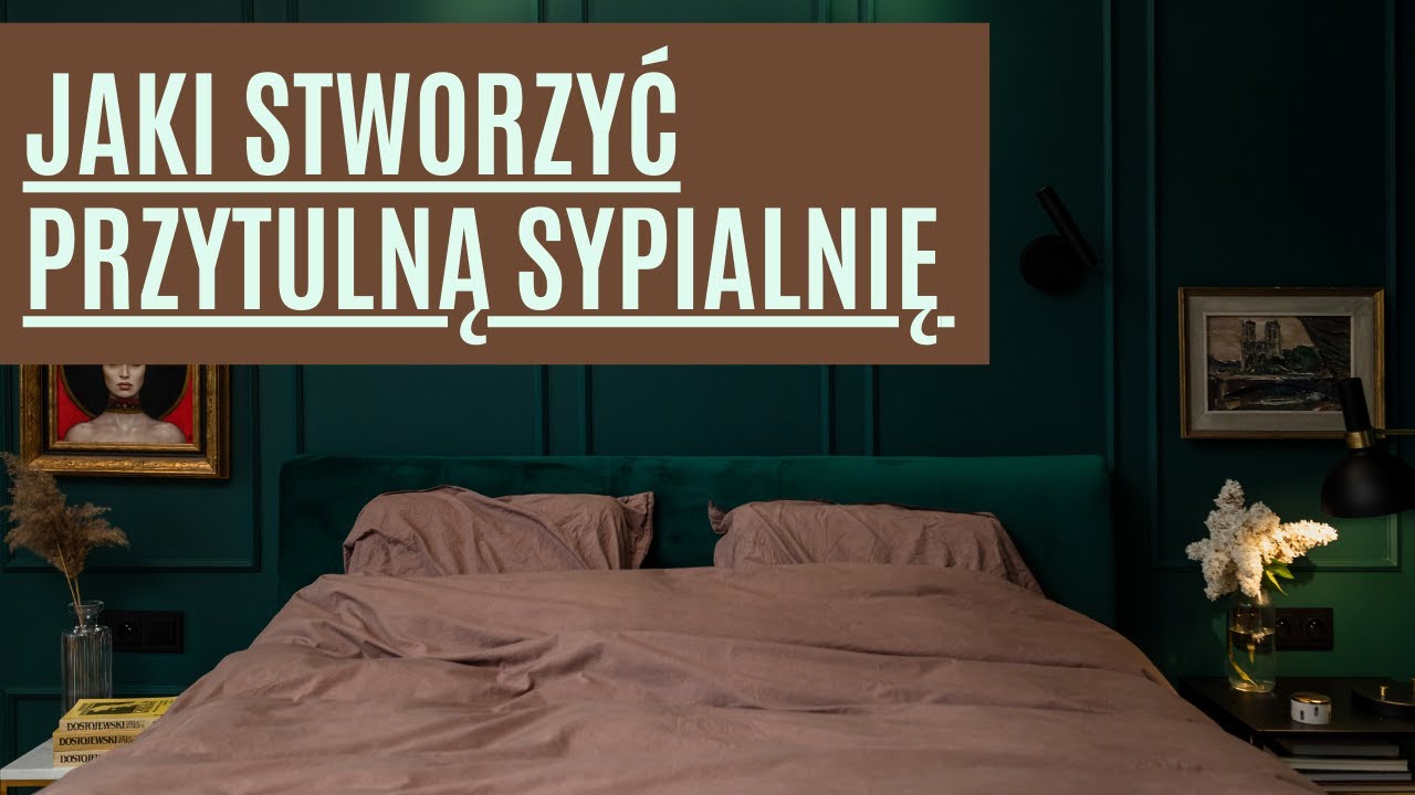 Jak stworzyć przytulną sypialnię?