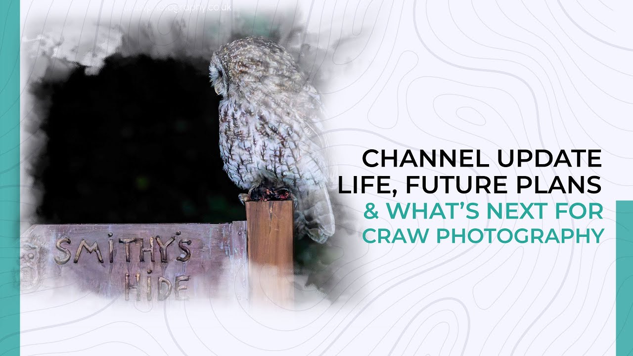Channel Update | Life, Future Plans & What’s Next for CRAW Photography
