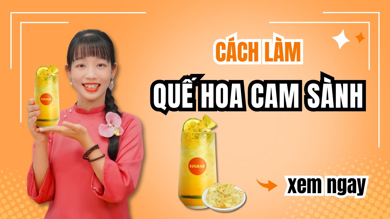Hướng Dẫn Cách Làm Công Thức Quế Hoa Cam Sành 🍊✨| Vinbar