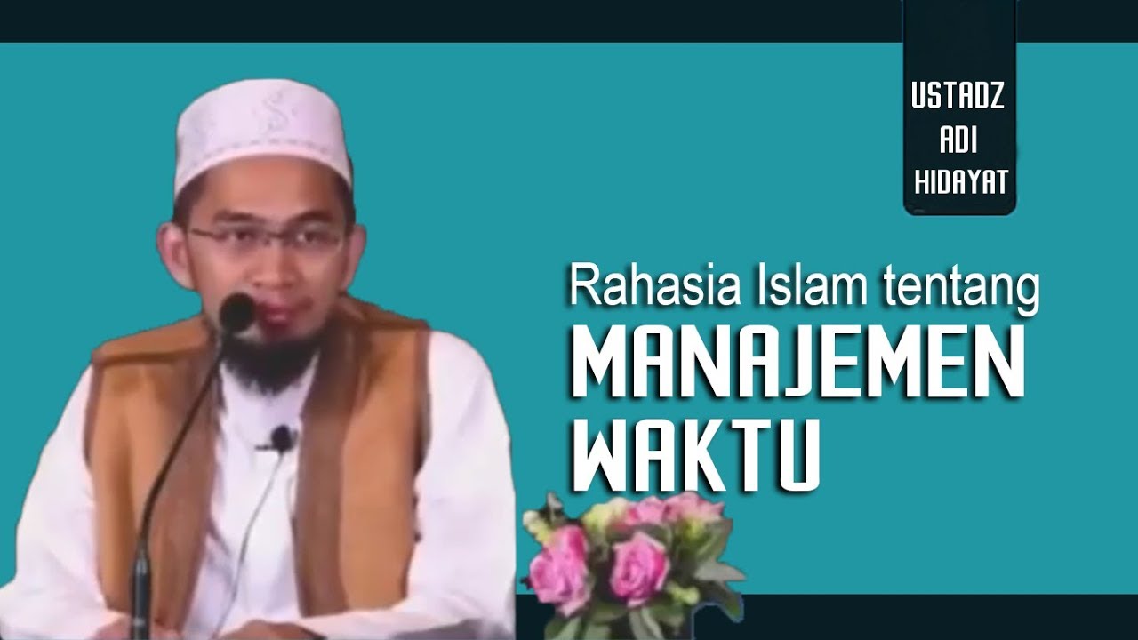 Rahasia Manajemen Waktu Dalam Islam || Ustadz Adi Hidayat Lc MA