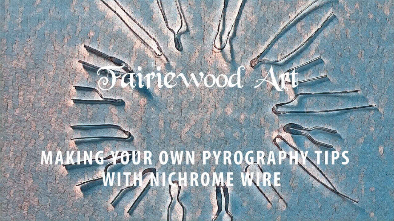 How to Create your own Pyrography Tips