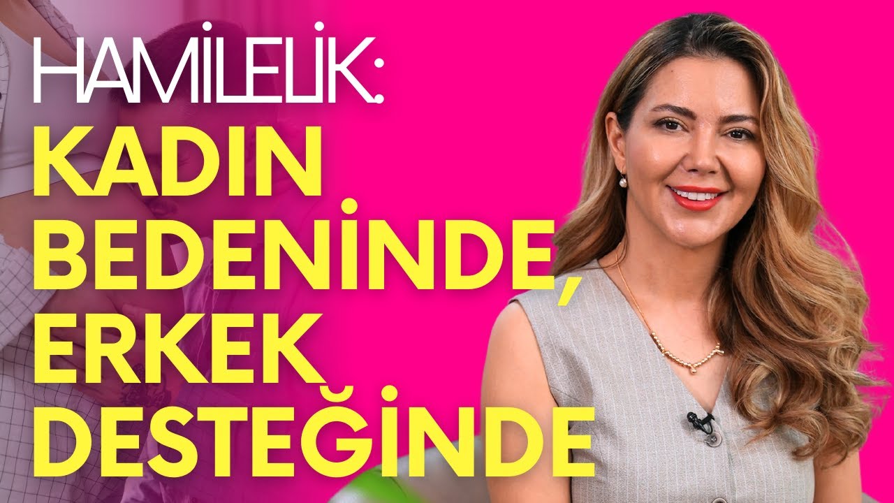 Hamilelik: Kadın Bedeninde, Erkek Desteğinde I @Op. Dr. Azer Aras Uluğ
