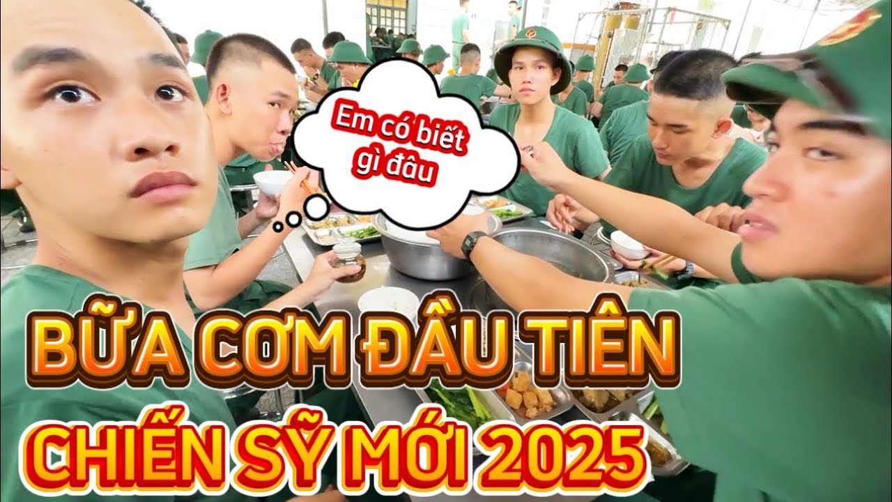 BỮA CƠM ĐẦU TIÊN CỦA CHIẾN SỸ MỚI 2025 I CHÚ BÔ ĐỘI TV