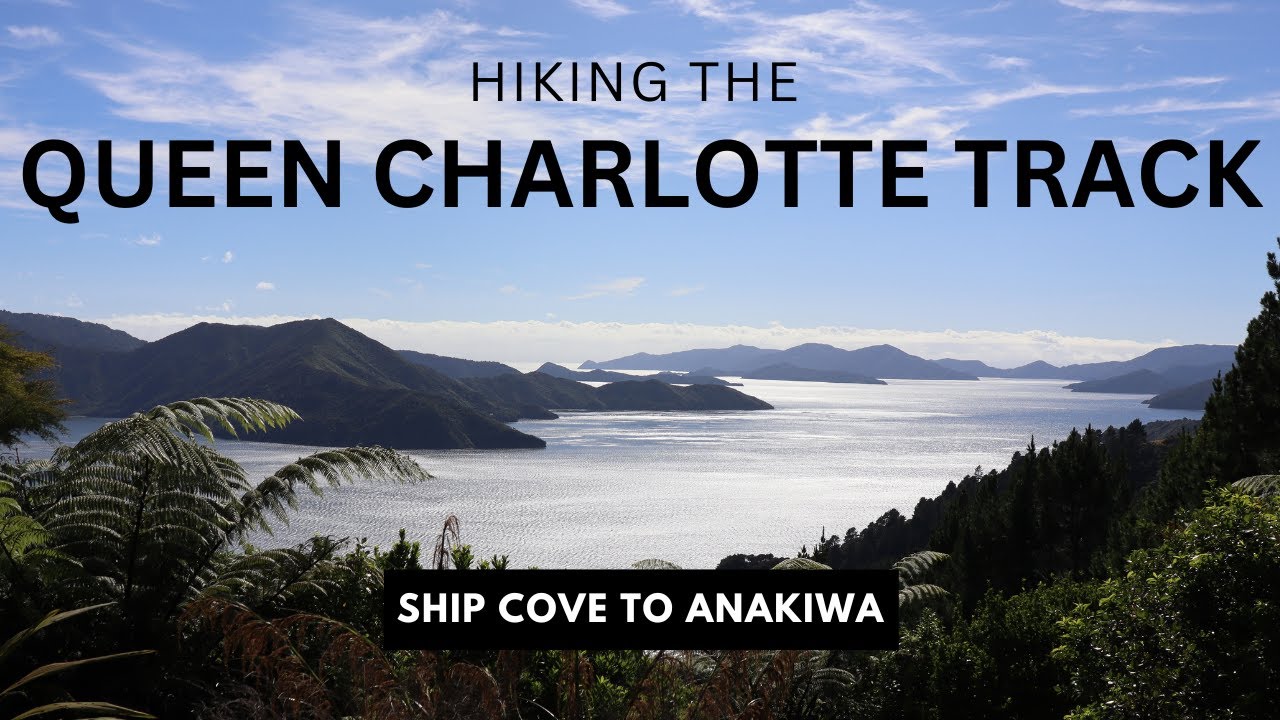 Queen Charlotte Track - Hiking 71km from Ship Cove to Anakiwa
