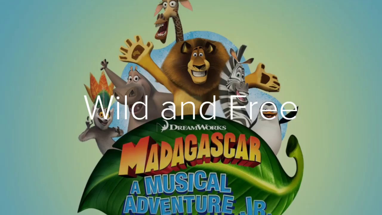 COURAGEOUS COUSINS| Wild and Free lyrics from Madagascar Jr the musical