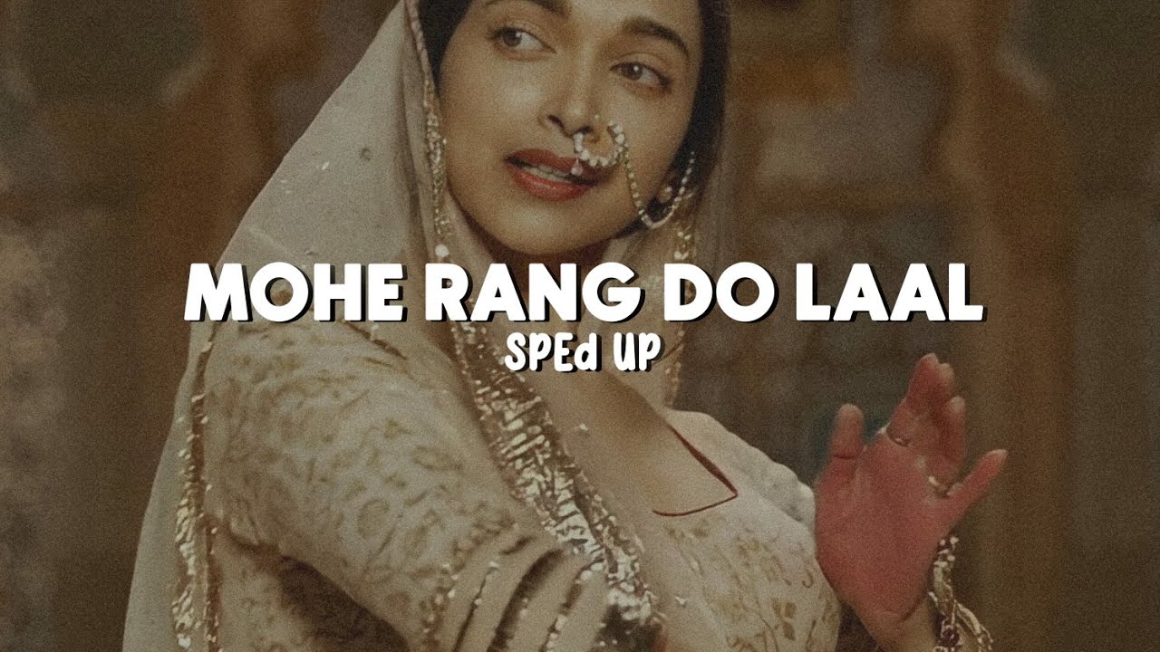 Mohe Rang Do Laal - Sped Up