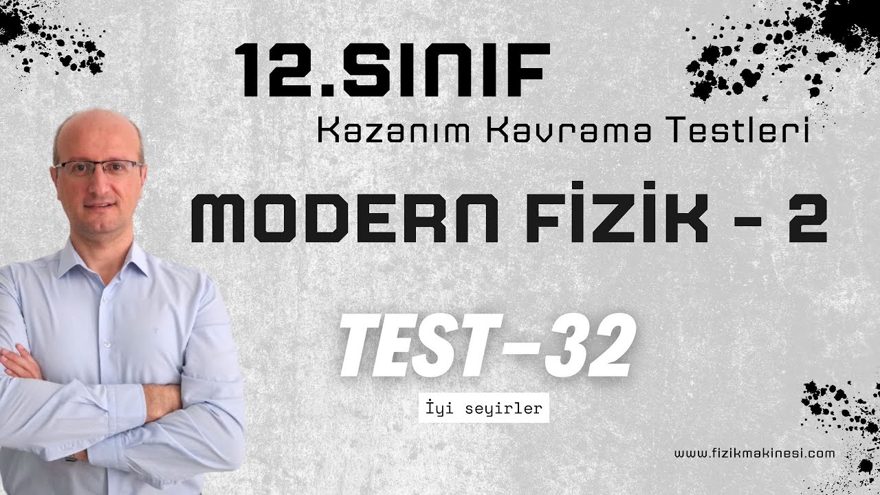 Modern Fizik - 2   12.Sınıf FİZİK Kazanım Kavrama Testi - 32 [ 2025 ] AYT