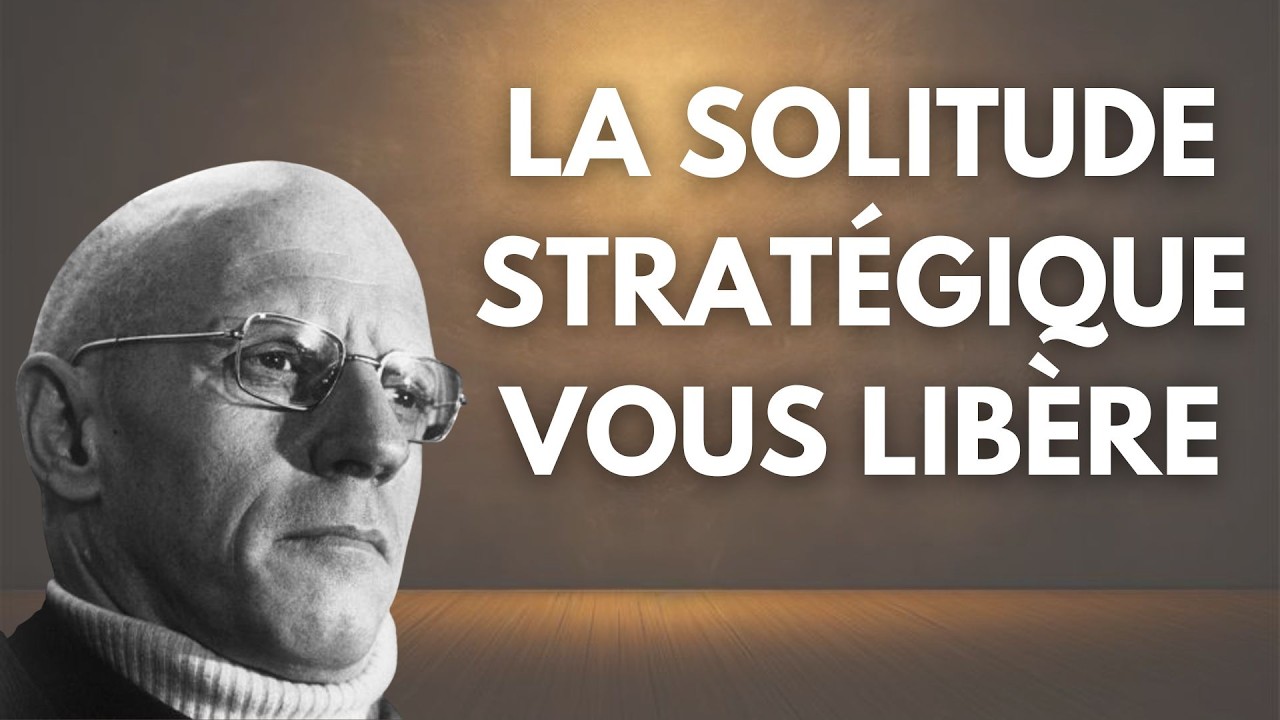 LA SOLITUDE STRATÉGIQUE selon Foucault : LIBÉREZ-VOUS du CONTRÔLE SOCIAL