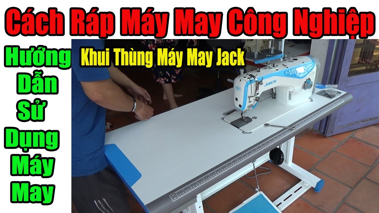Khui Thùng Máy May Jack A3 | Cách Lắp Ráp Máy May | Cách Sử Dụng Máy May |#nganhmaymac
