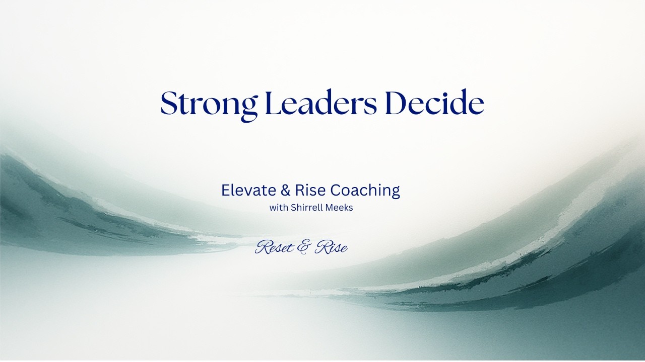 Reset & Rise Ep 25: Strong Leaders Decide