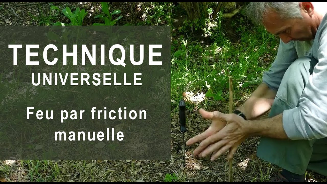 Feu par friction manuelle - Méthode Universelle -