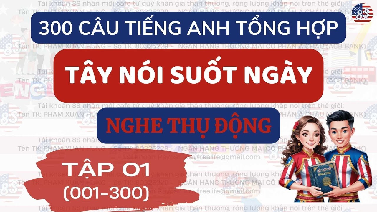 Tập 01 (001-300): Luyện nghe thụ động 300 câu tiếng Anh thông dụng Tây nói suốt ngày