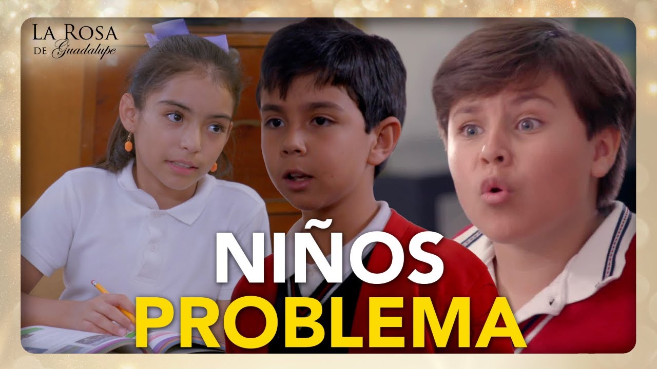 Los NIÑOS problemáticos y TIRANOS del 2024 | La Rosa de Guadalupe