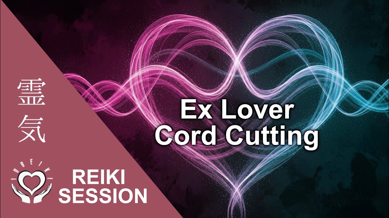 Reiki Ex Lover Energy Cleanse | Cut Old Relationship Cords | Past Romance Love Ties Clearing