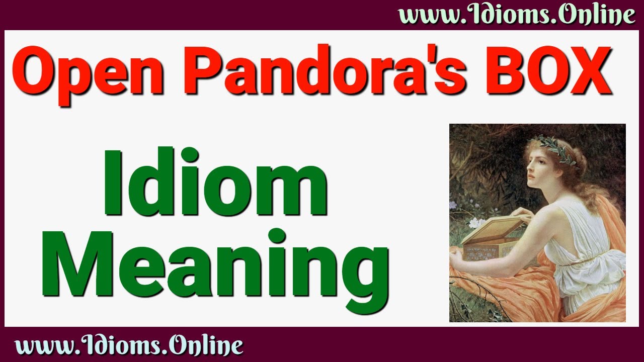 Open Pandora's Box Idiom Meaning - English Expression Videos