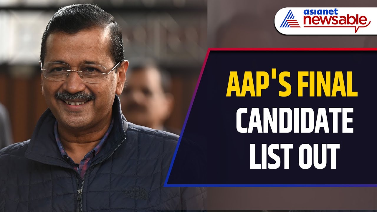 AAP Releases Final Candidate List: Kejriwal and Atishi to Contest From.. | WATCH