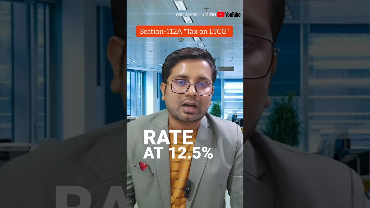 What is Section 112A | Tax on LTCG | Tax Rate ,Capital Gain Taxation 