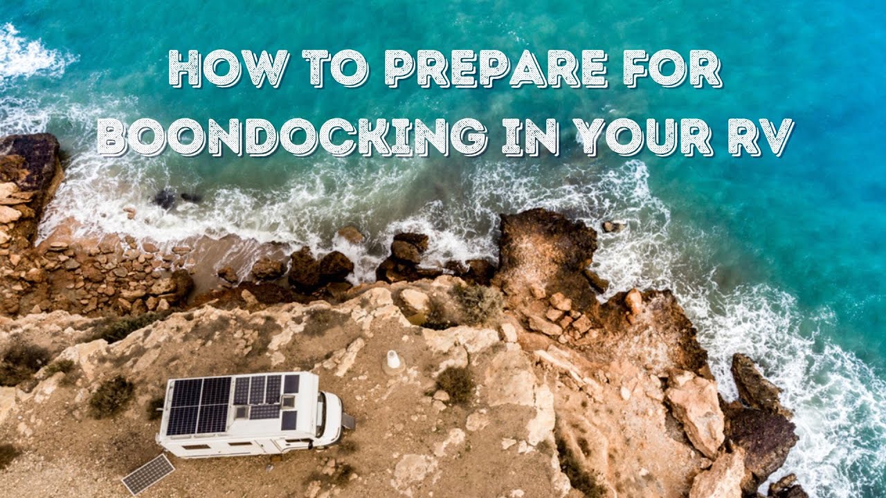 How to Prepare for Boondocking in Your RV