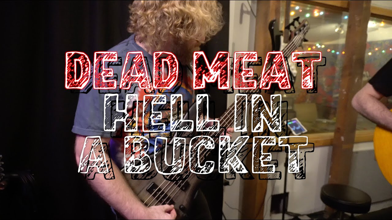Dead Meat - Hell In A Bucket (2022 Studio Sessions)