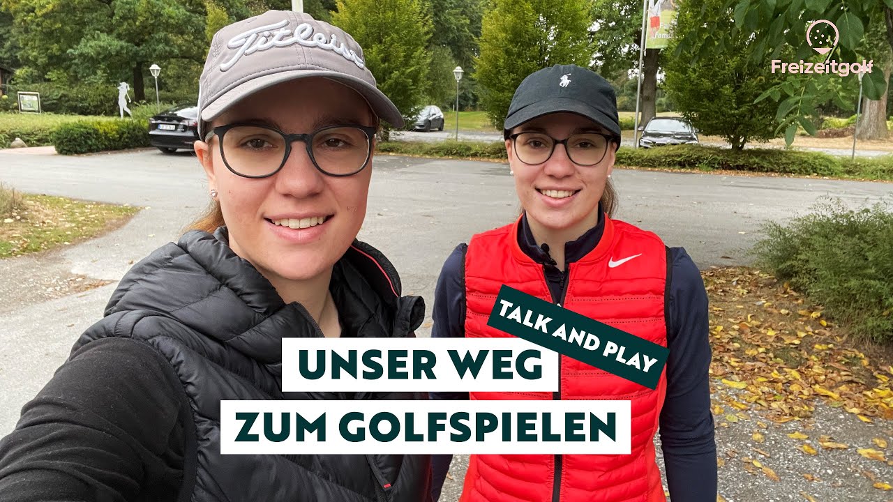 Darum spielen wir Golf - auf 9-Loch mit Lena (26.1) und Lara (25.9)