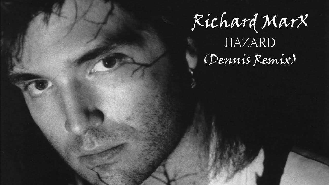 Richard Marx   Hazard (Dennis Remix)