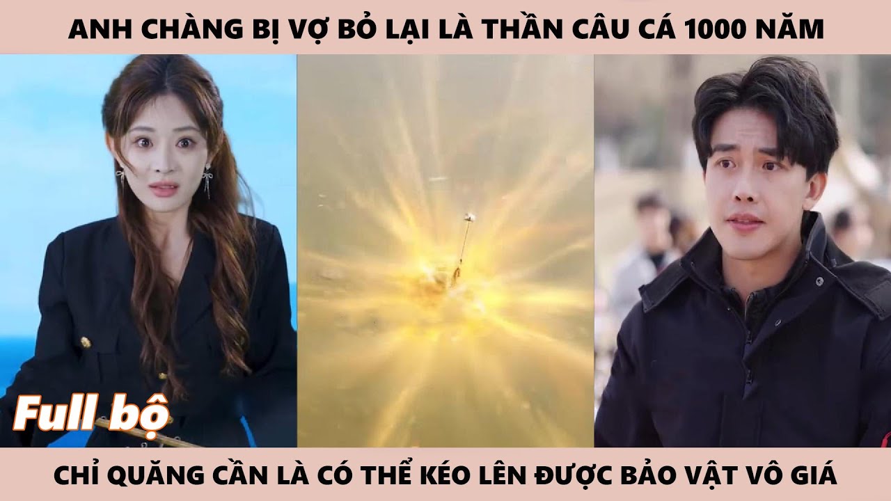 Thần Câu Cá - Chàng trai là vua câu cá 1000 năm nhưng lại không chịu nói sự thật về thân phận với vợ
