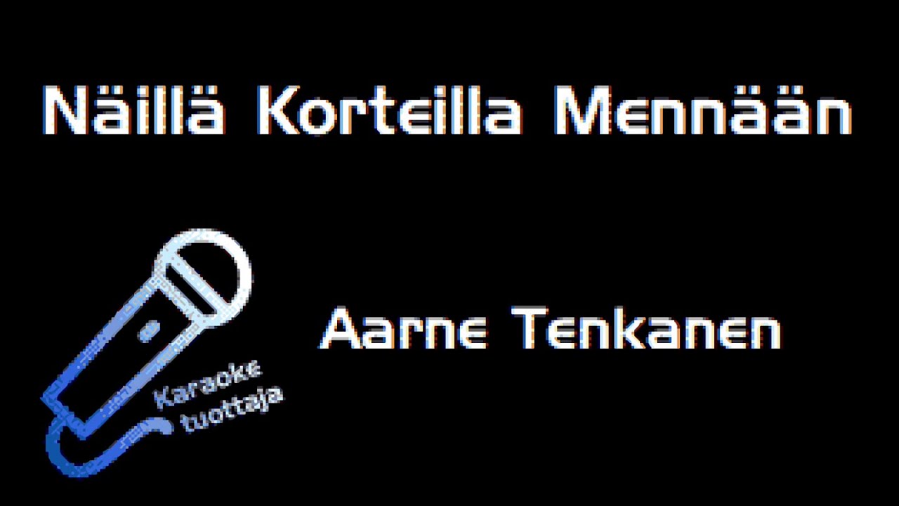 Aarne Tenkanen - Näillä Korteilla Mennään (Karaoke)