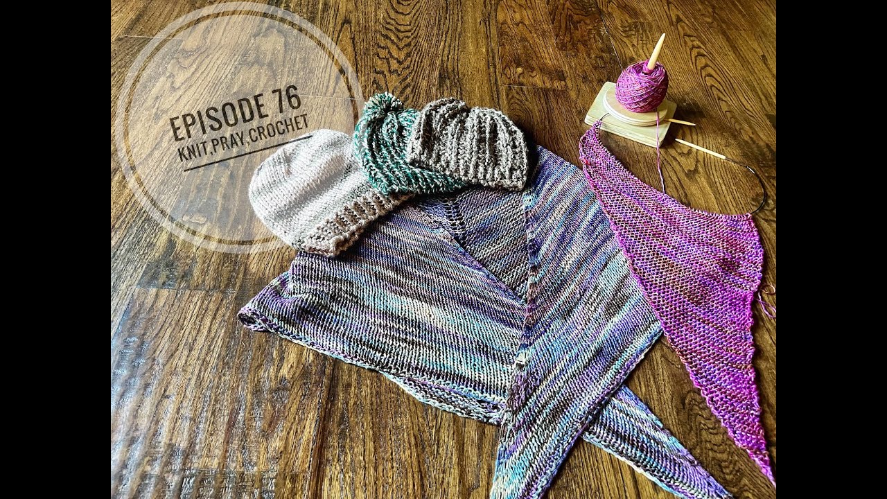 Knit,Pray,Crochet Episode 76; prayer shawl, garter rib hat pattern; devotion