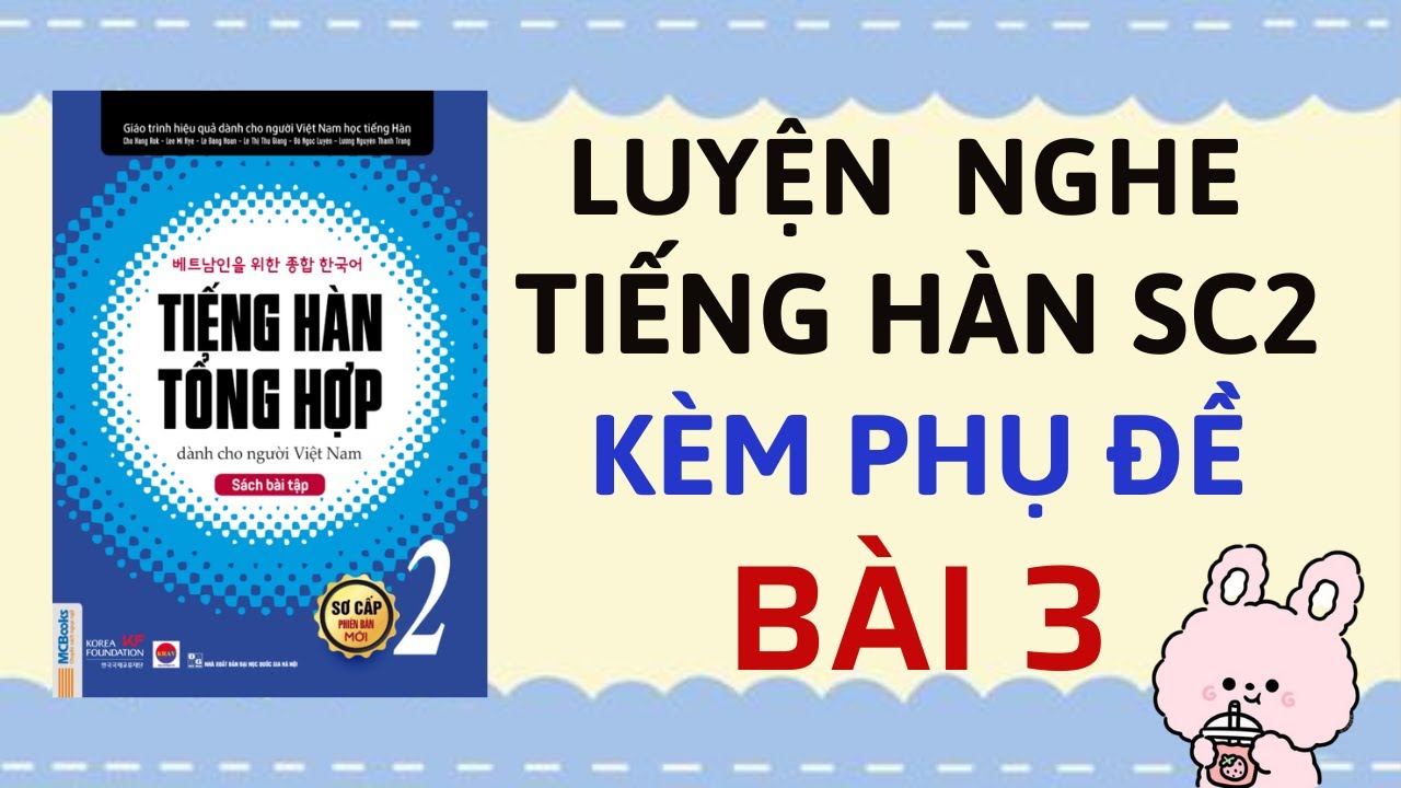 LUYỆN NGHE TIẾNG HÀN SƠ CẤP 2 KÈM PHỤ ĐỀ [BÀI 3] | Sách Tiếng Hàn Tổng Hợp