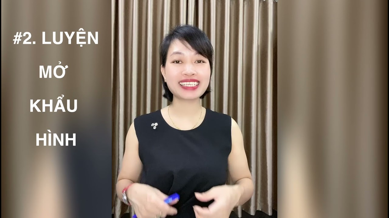 Video 2- luyện giọng nói- Luyện mở khẩu hình