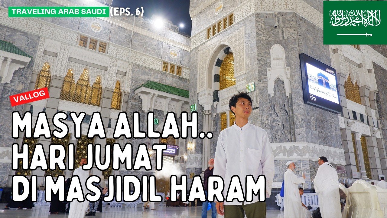 MasyaAllah! Lautan Manusia di Masjidil Haram Saat Hari Jumat | Traveling Arab Saudi 🇸🇦 Eps. 6
