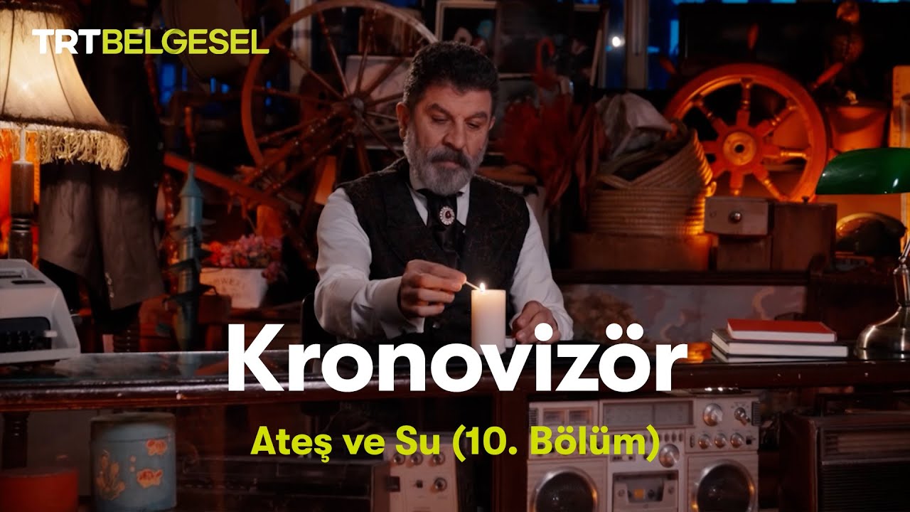 Kronovizör | 10. Bölüm (Ateş ve Su) | TRT Belgesel