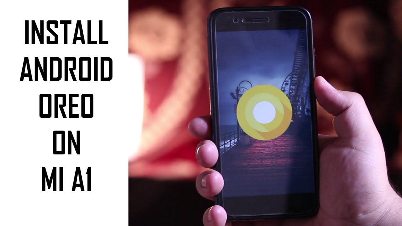 Установить Android 8 Oreo на Xiaomi Mi A1