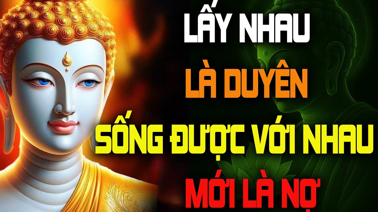 Phật Dạy: Vợ Chồng Là Nơi Trả Nghiệp - Không Hiểu Thì Khổ, Hiểu Rồi Mới Thoát