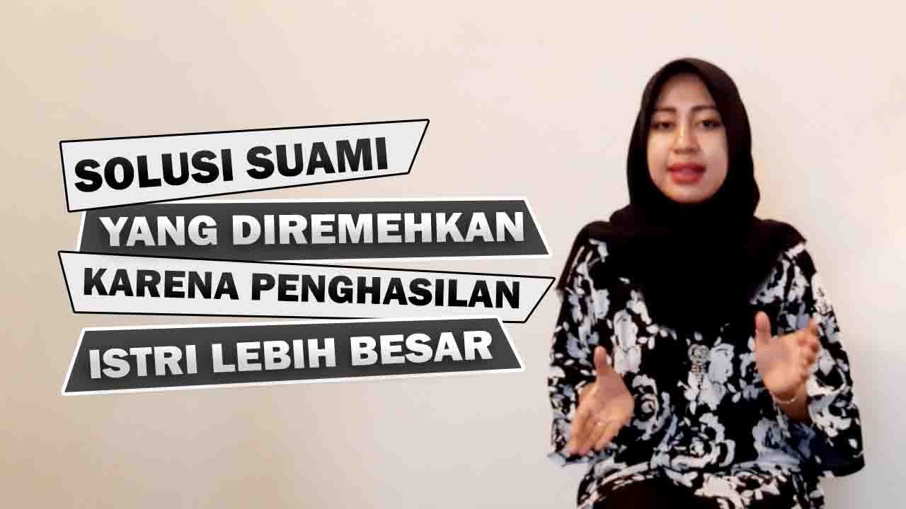 Suami Diremehkan Karena Penghasilan Istri Lebih Besar Dari Suami? Ini Solusinya
