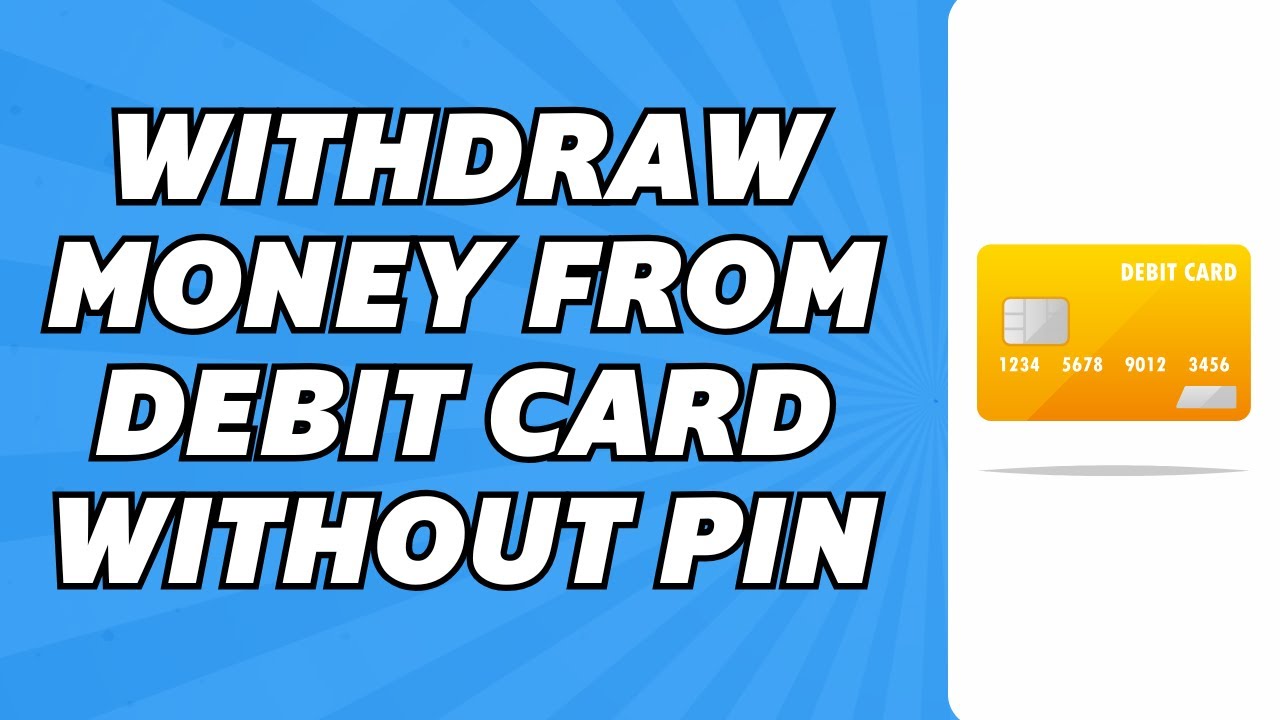 How to Withdraw Money From Debit Card Without Pin (2025)