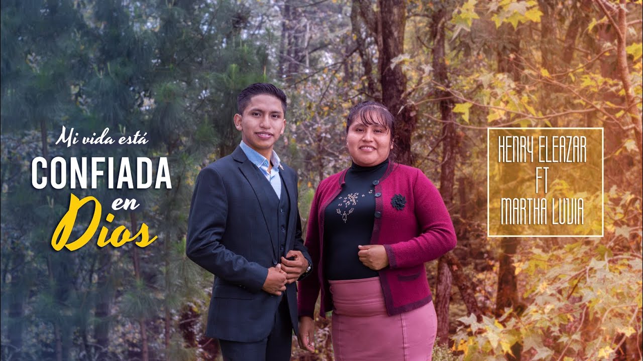 MI VIDA ESTÁ CONFIADA EN DIOS / Martha Luvia FT Henry Eleazar  (Video Oficial)
